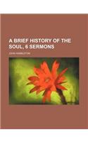 A Brief History of the Soul, 6 Sermons