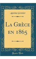 La Grï¿½ce En 1865 (Classic Reprint)