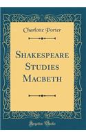 Shakespeare Studies Macbeth (Classic Reprint)