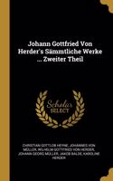 Johann Gottfried Von Herder's Sämmtliche Werke ... Zweiter Theil