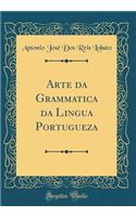 Arte da Grammatica da Lingua Portugueza (Classic Reprint)