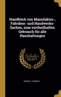 Handbüch von Manufaktur-, Fabriken- und Handwerks-Sachen, zum vortheilhaften Gebrauch für alle Haushaltungen