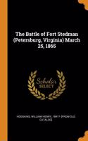 The Battle of Fort Stedman (Petersburg, Virginia) March 25, 1865
