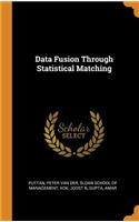 Data Fusion Through Statistical Matching