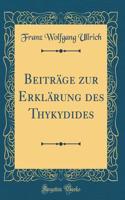 Beitrï¿½ge Zur Erklï¿½rung Des Thykydides (Classic Reprint)