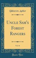 Uncle Sam's Forest Rangers, Vol. 44 (Classic Reprint)