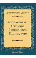 Alice Winifred O'connor Professional Diaries, 1940 (Classic Reprint)