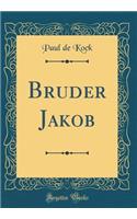 Bruder Jakob (Classic Reprint)