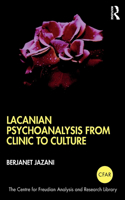 Lacanian Psychoanalysis from Clinic to Culture