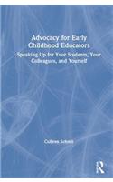 Advocacy for Early Childhood Educators: Speaking Up for Your Students, Your Colleagues, and Yourself