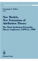 New Models, New Extensions of Attribution Theory: The Third Attribution-Personality Theory Conference, Cspp-La, 1988