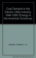 Coal Demand in the Electric Utility Industry, 1946-1990 (Energy in the American Economy)