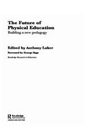 The Future of Physical Education: Building a New Pedagogy(Routledge Research in Education)