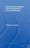 Labor, Democratization and Development in India and Pakistan