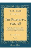 The Palmetto, 1927-28, Vol. 10: The Handbook Published Annually by the Young Men's Christian Association of the Military College of South Carolina (Classic Reprint)
