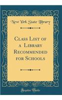 Class List of a $500 Library Recommended for Schools (Classic Reprint)