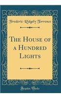 The House of a Hundred Lights (Classic Reprint)