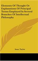 Elements Of Thought Or Explanations Of Principal Terms Employed In Several Branches Of Intellectual Philosophy