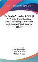 Teacher's Handbook Of Slojd As Practiced And Taught At Naas, Containing Explanations And Details Of Each Exercise (1891)