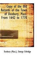 Copy of the Old Records of the Town of Duxbury, Mass. from 1642 to 1770