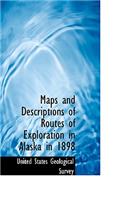 Maps and Descriptions of Routes of Exploration in Alaska in 1898: (English)