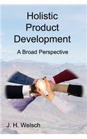 Holistic Product Development: A Broad Perspective