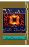 Vulcan and the Golden Teachings