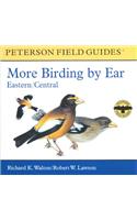 More Birding by Ear Eastern and Central North America a Guide to Bird-Song Identification