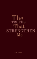 Truths That Strengthen Me