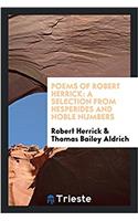 Poems of Robert Herrick: A Selection from Hesperides and Noble Numbers