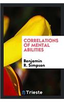 CORRELATIONS OF MENTAL ABILITIES