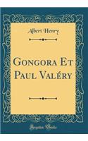 Gongora Et Paul ValÃ©ry (Classic Reprint)