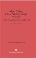 Men, Cities and Transportation: A Study in New England History, 1820-1900, Volume I