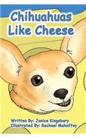 Chihuahuas Like Cheese