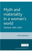 Myth and Materiality in a Woman's World: Shetland 1800-2000