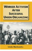 Worker Activism After Successful Union Organizing