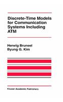 Discrete-Time Models for Communication Systems Including ATM