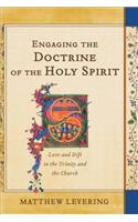 Engaging the Doctrine of the Holy Spirit: Love and Gift in the Trinity and the Church