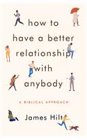 How to Have a Better Relationship with Anybody