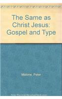 The Same as Christ Jesus: Gospel and Type