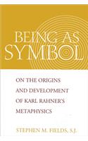 Being as Symbol: On the Origins and Development of Karl Rahner's Metaphysics