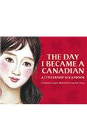 The Day I Became a Canadian: A Citizenship Scrapbook