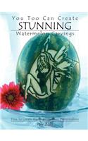 You Too Can Create Stunning Watermelon Carvings