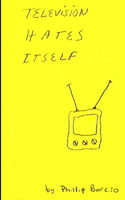 Television Hates Itself