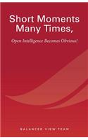 Short Moments Many Times, Open Intelligence Becomes Obvious!: The Most Powerful and Easy Way to Live
