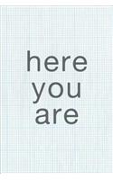 Here You Are