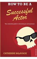 How To Be a Successful Actor