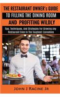 Restaurant Owner's Guide To Filling The Dining Room and Profiting Wildly
