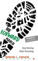 The Forward March: Stop Waiting. Start Pursuing.