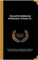 Recueil De Médecine Vétérinaire, Volume 13...